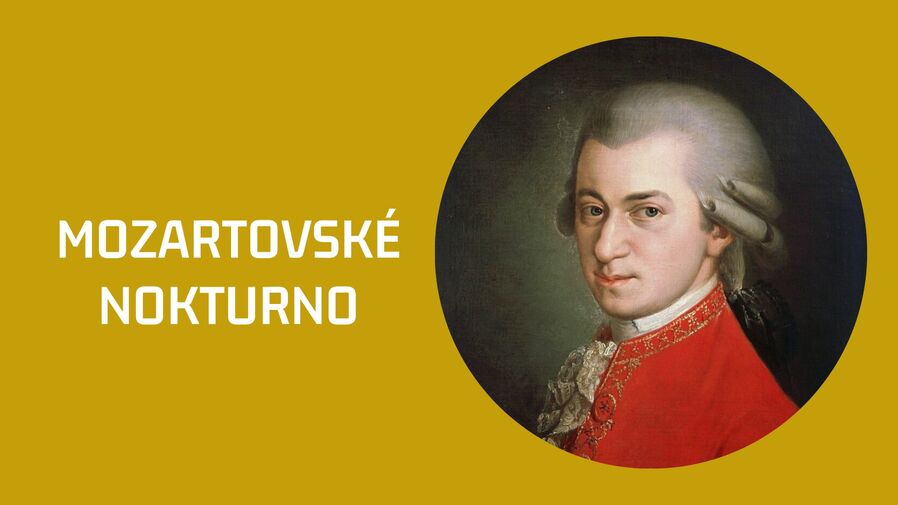 MOZARTOVSKÉ NOKTURNO: MALÁ NOČNÍ HUDBA